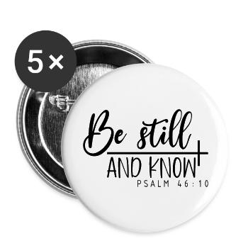Be Still And Know Psalm 46:10. - Buttons large 2.2''/56 mm (5-pack) - white - Front