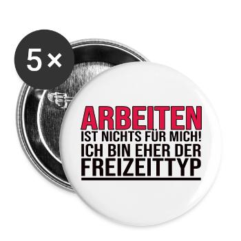 Arbeiten Ist Nichts Für Mich - Freizeittyp - Buttons groß 56 mm (5er Pack) - Weiß - Vorne