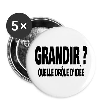 grandir? quelle drôle d'idée - Lot de 5 grands badges (56 mm) - blanc - Devant