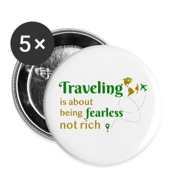 Reisen travel mutig reich geld Reiselust Urlaub - Buttons groß 56 mm (5er Pack) - Weiß - Vorne
