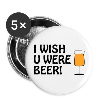 I WISH U WERE BEER #Bier #Beer #Bierliebe #Pivo - Buttons groß 56 mm (5er Pack) - Weiß - Vorne