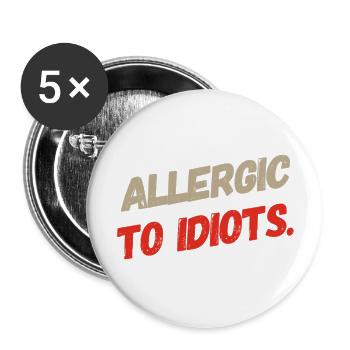 ALLERGIC TO IDIOTS, super cool T-Shirt Design. NEW - Buttons groß 56 mm (5er Pack) - Weiß - Vorne