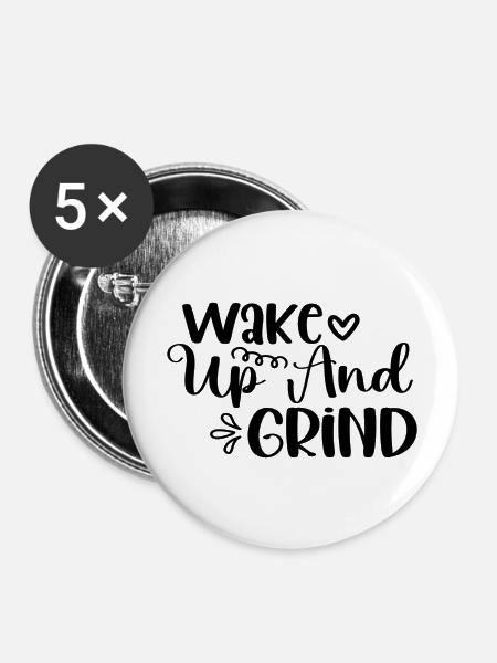 Wake Up And Grind - Buttons groß 56 mm (5er Pack) - Weiß