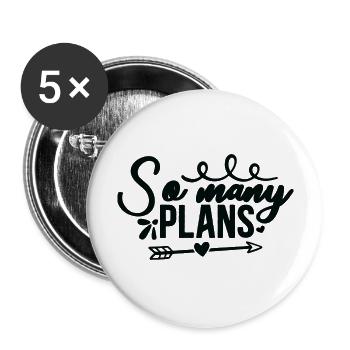 So many Plans - Buttons groß 56 mm (5er Pack) - Weiß - Vorne