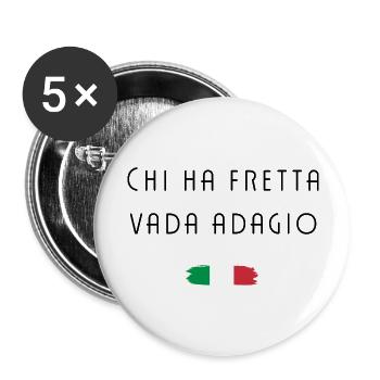 Chi ha fretta vada adagio Italy Cool Saying - Buttons large 2.2''/56 mm (5-pack) - white - Front