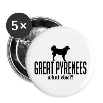 Great Pyrenees what else Hunde Spruch Wilsigns - Buttons groß 56 mm (5er Pack) - Weiß - Vorne