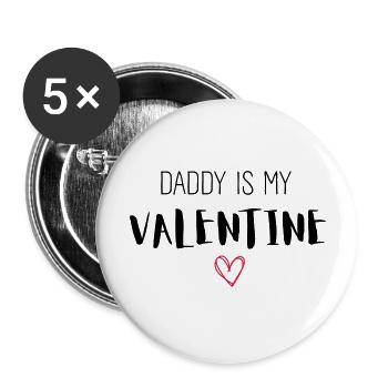 DADDY IS MY VALENTINE - Buttons groß 56 mm (5er Pack) - Weiß - Vorne
