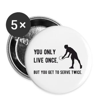 Tennis - You Only Live Once, But You Get to Serve - Buttons large 2.2''/56 mm (5-pack) - white - Front