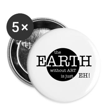 The Earth Without Art Is Just Eh - Buttons groß 56 mm (5er Pack) - Weiß - Vorne