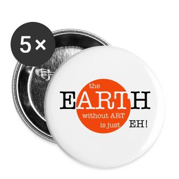 The Earth Without Art Is Just Eh - 2 Farben - Buttons groß 56 mm (5er Pack) - Weiß - Vorne