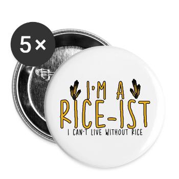 I'm A Rice-ist I Can't Live Without Rice 4 - Buttons groß 56 mm (5er Pack) - Weiß - Vorne