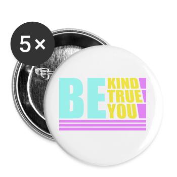 Be Kind Be True Be You Inspirational Self-Love - Buttons large 2.2''/56 mm (5-pack) - white - Front