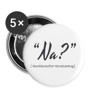 Na? Norddeutscher Heiratsantrag - Buttons groß 56 mm (5er Pack) - Weiß - Vorne
