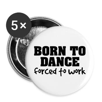 born to dance forced to work - Buttons large 2.2''/56 mm (5-pack) - white - Front