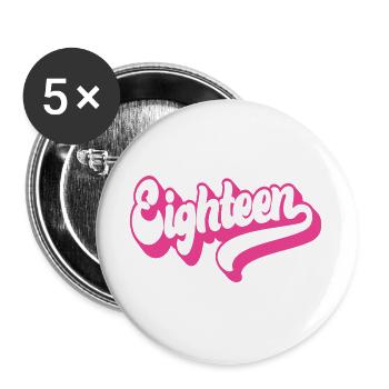 Eighteen 18th Birthday Girls Women 18 Years Old - Buttons large 2.2''/56 mm (5-pack) - white - Front