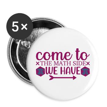 Come to the math side we have pi, Pi day, 14. März - Buttons groß 56 mm (5er Pack) - Weiß - Vorne
