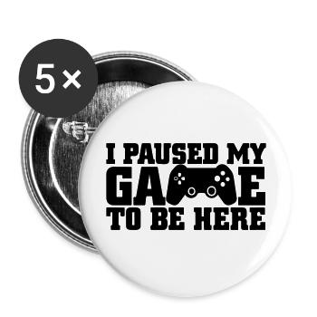 Ich habe mein Spiel pausiert, um hier zu sein - Buttons groß 56 mm (5er Pack) - Weiß - Vorne
