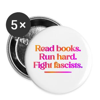 Read books. Run hard. Fight fascists. - Buttons large 2.2''/56 mm (5-pack) - white - Front