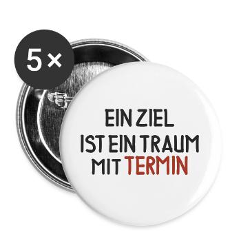 Ein Ziel ist ein Traum mit Termin - Buttons groß 56 mm (5er Pack) - Weiß - Vorne