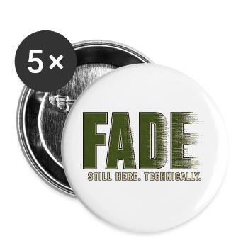 FADE – I'm still here. Technically - Buttons large 2.2''/56 mm (5-pack) - white - Front