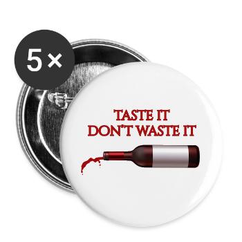 Taste It Verschwende es nicht – Lustiges Wein-T-Shirt - Buttons groß 56 mm (5er Pack) - Weiß - Vorne