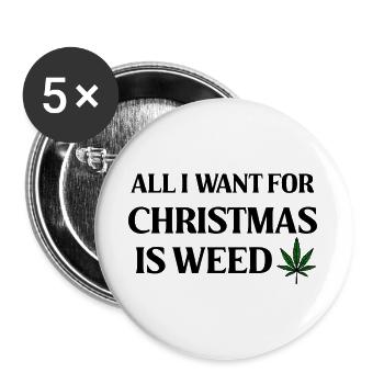 All I Want for Christmas Weed - Buttons groß 56 mm (5er Pack) - Weiß - Vorne