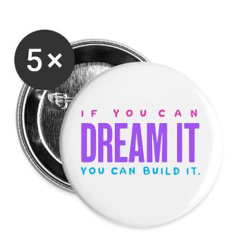 If You Can Dream It, Build It – Motivations-Spruch - Buttons groß 56 mm (5er Pack) - Weiß - Vorne