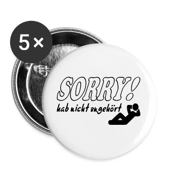 Sorry Hab nicht zugehört Mann Sprüche Frech Lustig - Buttons groß 56 mm (5er Pack) - Weiß - Vorne