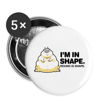 Ich bin gut in Form. Rund ist auch eine Form. - Buttons groß 56 mm (5er Pack) - Weiß - Vorne
