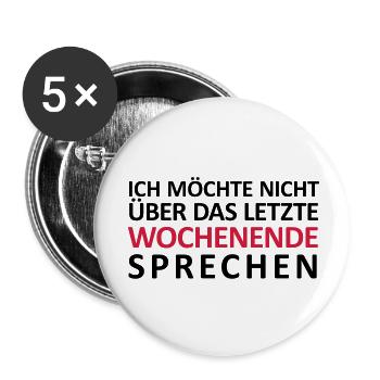Ich möchte nicht über das letzte Wochenende - Buttons groß 56 mm (5er Pack) - Weiß - Vorne