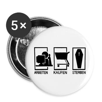 Arbeiten - Kaufen - Sterben - Buttons groß 56 mm (5er Pack) - Weiß - Vorne