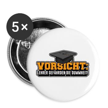 Vorsicht: Lehrer gefährden die Dummheit! - Buttons groß 56 mm (5er Pack) - Weiß - Vorne