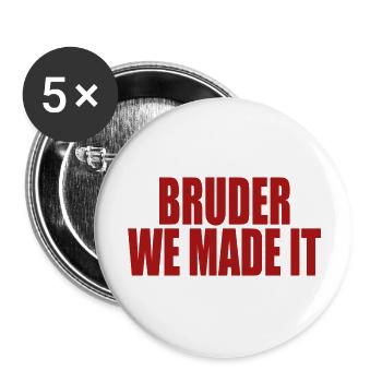 Bruder we made it - Buttons groß 56 mm (5er Pack) - Weiß - Vorne