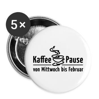 Kaffeepause Mittwoch bis Februar Büro-Humor Satire - Buttons groß 56 mm (5er Pack) - Weiß - Vorne