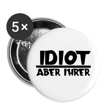 Idiot aber ihrer | Paar | Partnerschaft | Partner - Buttons groß 56 mm (5er Pack) - Weiß - Vorne