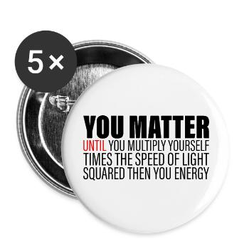 You Matter Until You x by c2 Then You Energy 2 - Buttons groß 56 mm (5er Pack) - Weiß - Vorne