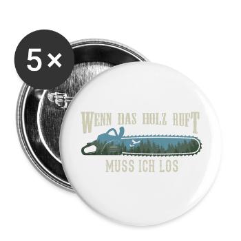 Wenn das Holz ruft Waldarbeiter Forstwirt Herren - Buttons groß 56 mm (5er Pack) - Weiß - Vorne