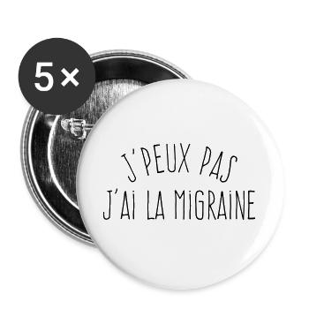 J'peux pas j'ai la migraine - Humour Excuse - Lot de 5 grands badges (56 mm) - blanc - Devant