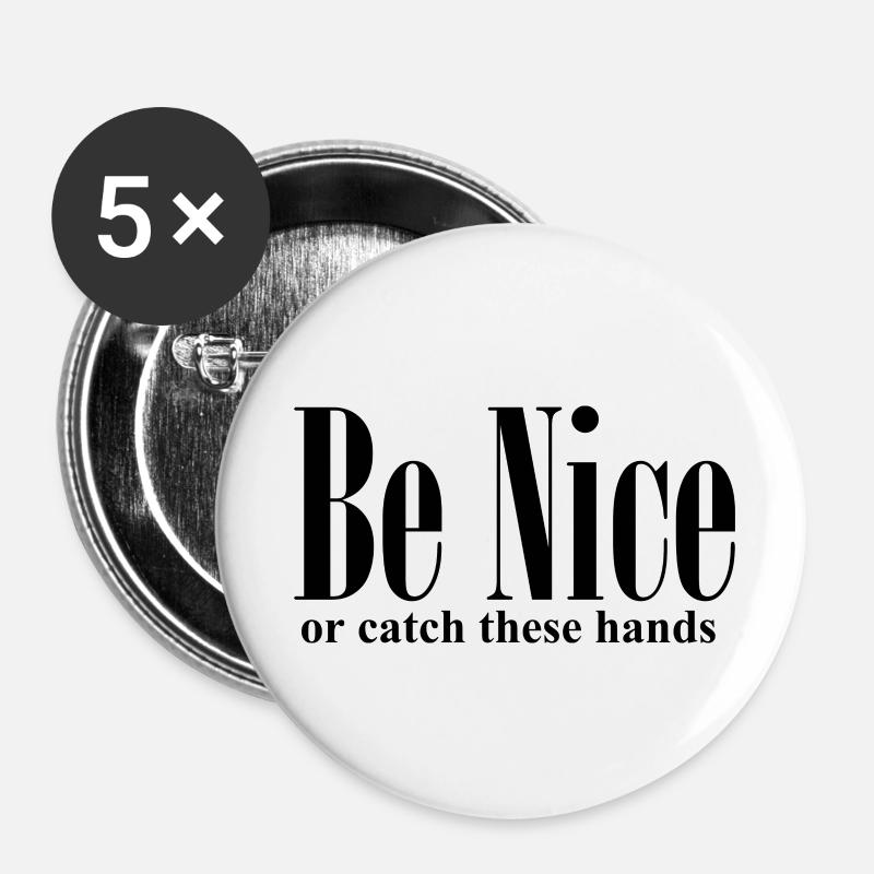 Sei nett oder fange diese Hände lustiges Zitat - Buttons groß 56 mm (5er Pack) - Weiß