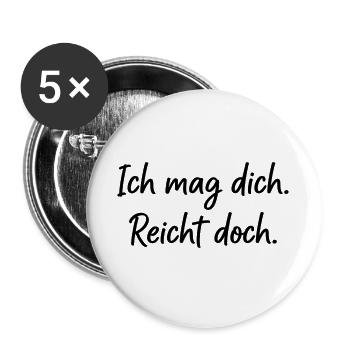 Ich mag dich. Reicht doch. – Ehrlicher Spruch - Buttons groß 56 mm (5er Pack) - Weiß - Vorne