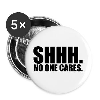 Shhh No One Cares Sarkastischer Ironischer Spruch - Buttons groß 56 mm (5er Pack) - Weiß - Vorne