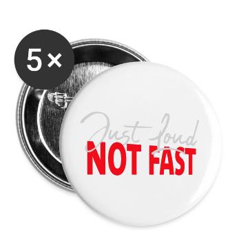 Just Loud Not Fast Laut Nicht Schnell Spruch Logo  - Buttons groß 56 mm (5er Pack) - Weiß - Vorne