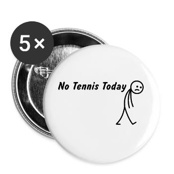 Heute kein Tennis – Lustiges Tennisspieler - Buttons groß 56 mm (5er Pack) - Weiß - Vorne