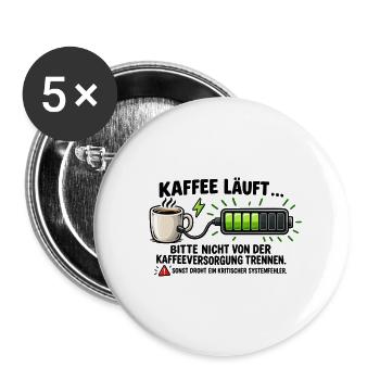 Kaffee läuft, Akku lädt – Geschenk Büro - Buttons groß 56 mm (5er Pack) - Weiß - Vorne