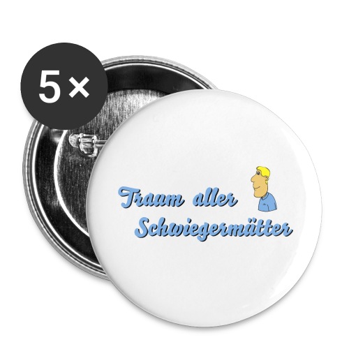 Traum aller Schwiegermütter - Buttons groß 56 mm (5er Pack)