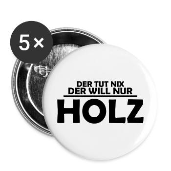 Der tut nix, der will nur Holz - Buttons groß 56 mm (5er Pack) - Weiß - Vorne