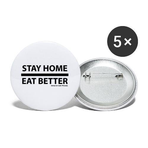 Stay Home / Eat Better - Buttons groß 56 mm (5er Pack)