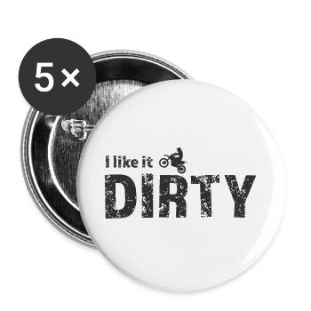 I like it dirty - Dirt Bike Motocross Spruch - Buttons groß 56 mm (5er Pack) - Weiß - Vorne