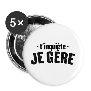 T'inquiète Je Gère Cadeau Humour - Lot de 5 grands badges (56 mm) - blanc - Devant