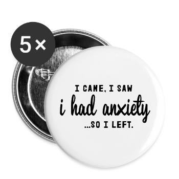 I Came I Saw I Had Anxiety - Buttons groß 56 mm (5er Pack) - Weiß - Vorne